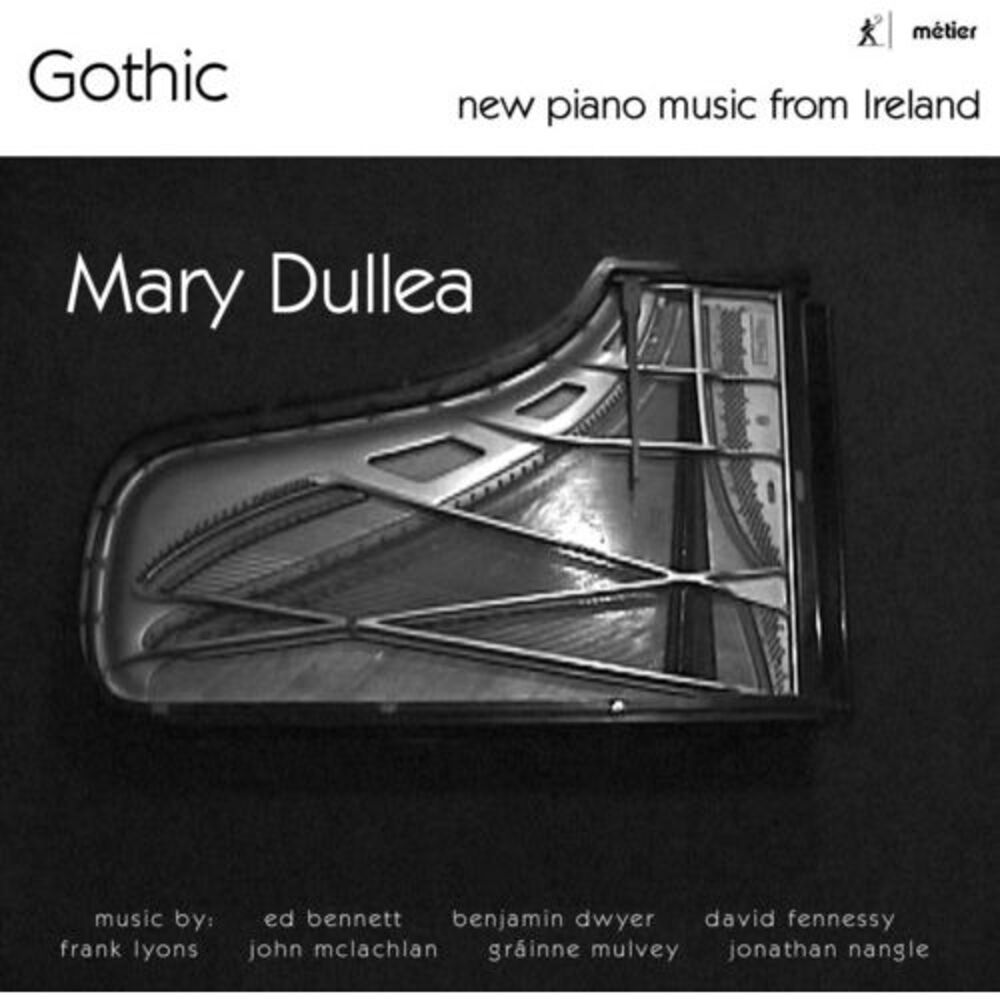 Bennett / Fennessy / Nangle / Dullea - Gothic-New Pno Music from Ireland